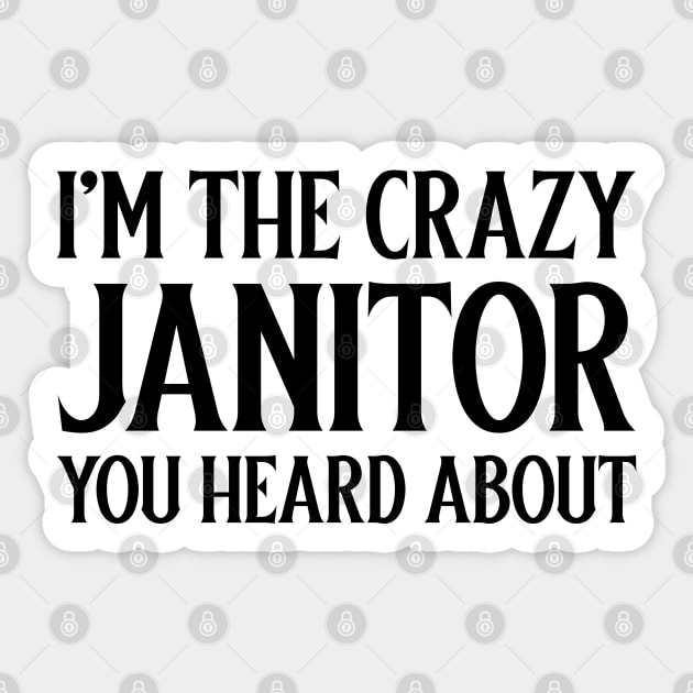 I'm the crazy janitor you heard about Sticker by Sanworld